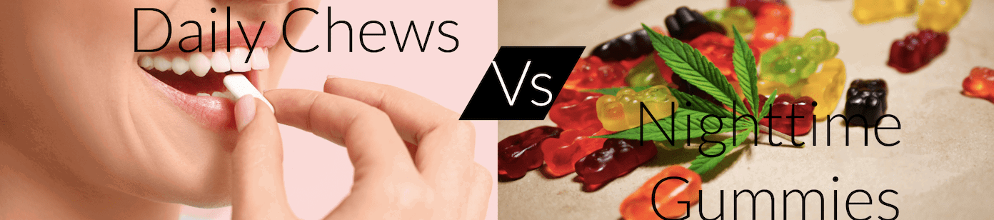 image of daily chews vs nighttime gummies