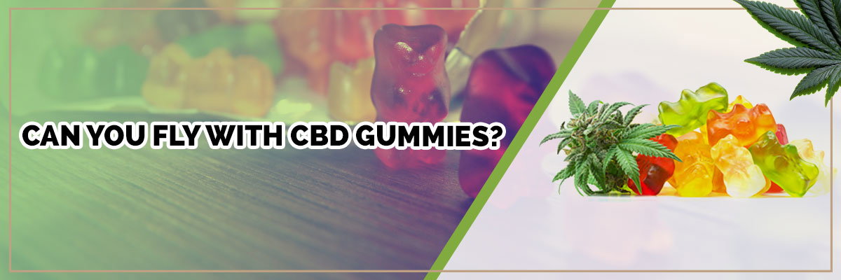 image of page banner can you fly with cbd gummies